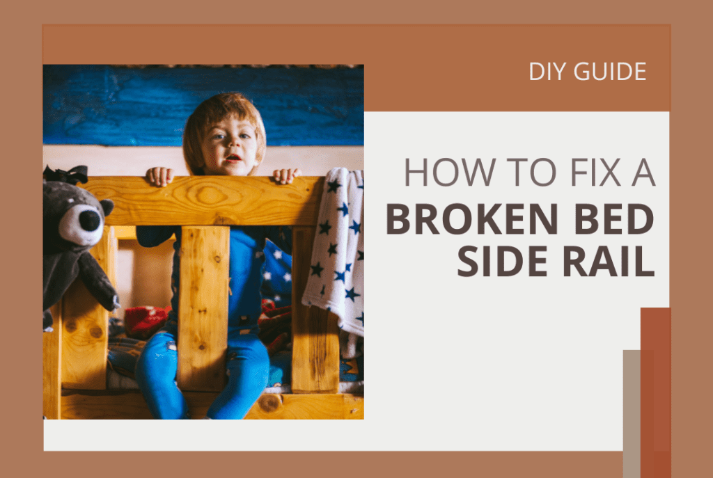 How To Fix A Broken Bed Side Rail? (Easy DIY Fix!)
