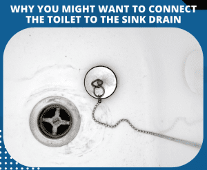 Can A Toilet And Sink Share The Same Drain? - Expert's View!
